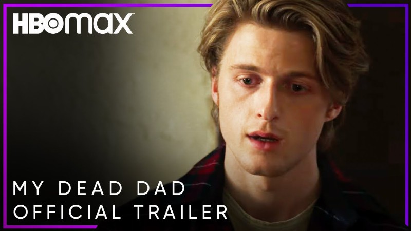 My Dead Dad : Official Trailer : Hbo Max